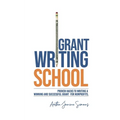 Grant Writing School: Proven Hacks To Writing A Winning And Successful Grant For Nonprofits