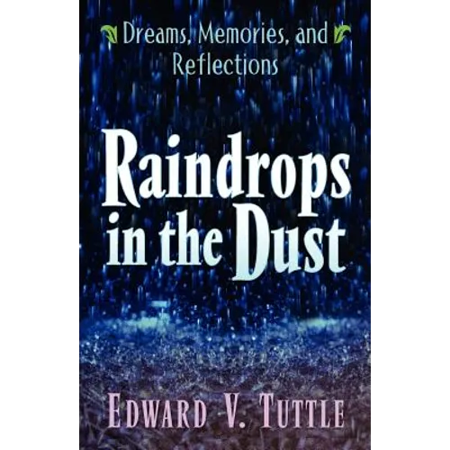 Raindrops in the Dust; Dreams, Memories and Reflections