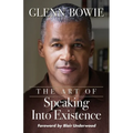 The Art of Speaking Into Existence