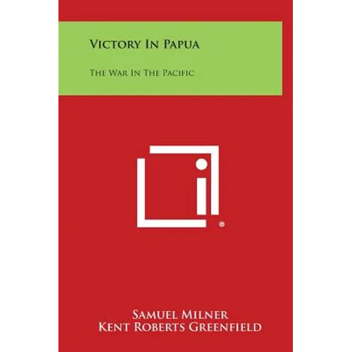 Victory in Papua: The War in the Pacific