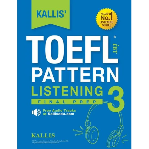 KALLIS' TOEFL iBT Pattern Listening 3: Final Prep (College Test Prep 2016 + Study Guide Book + Practice Test + Skill Building - TOEFL iBT 2016)