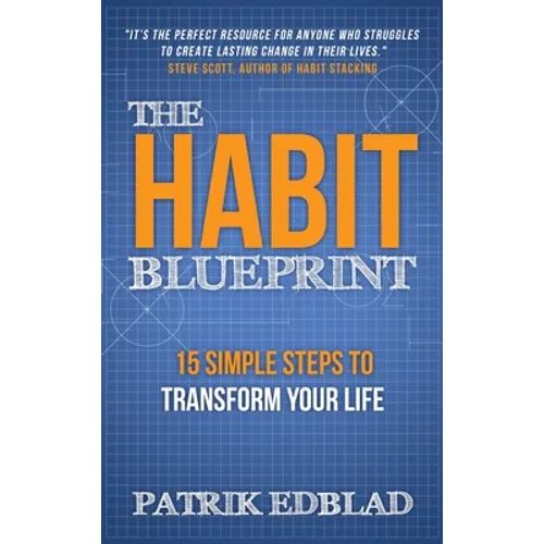 The Habit Blueprint: 15 Simple Steps to Transform Your Life