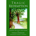 Tragic Redemption: Healing the Guilt and Shame