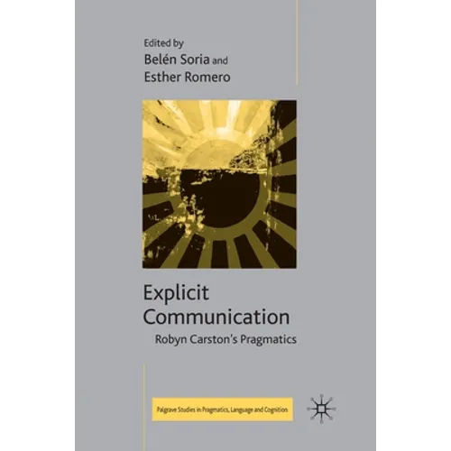 Explicit Communication: Robyn Carston's Pragmatics