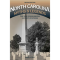 North Carolina Myths and Legends: The True Stories behind History's Mysteries
