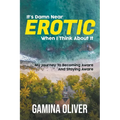 It's Damn Near Erotic When I Think About It: My Journey To Becoming Aware And Staying Aware