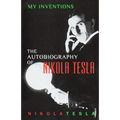 My Inventions: The Autobiography of Nikola Tesla