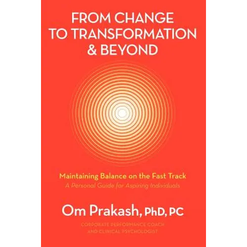 From Change to Transformation and Beyond: Maintaining Balance on the Fast Track of Life