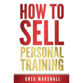 How to Sell Personal Training: Increase Your Income and Clientele