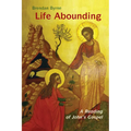 Life Abounding: A Reading of John's Gospel
