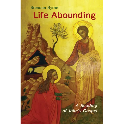 Life Abounding: A Reading of John's Gospel