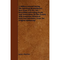 A Military Journal During the American Revolutionary War, from 1775 to 1783 - Describing Interesting Events and Transactions of This Period; With Nu