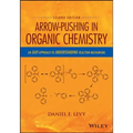 Arrow-Pushing in Organic Chemistry: An Easy Approach to Understanding Reaction Mechanisms