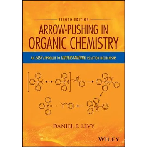 Arrow-Pushing in Organic Chemistry: An Easy Approach to Understanding Reaction Mechanisms