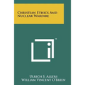Christian Ethics And Nuclear Warfare