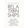 Relationships: No One Taught Us How to Live Happily Ever After