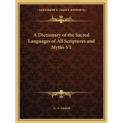 A Dictionary of the Sacred Languages of All Scriptures and Myths V1