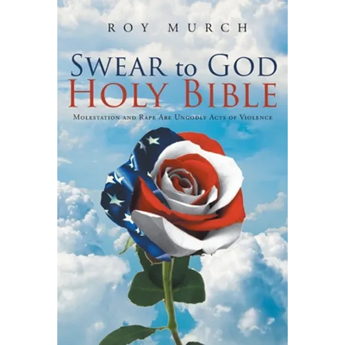 Swear to God, Holy Bible: Molestation and Rape Are Ungodly Acts of Violence