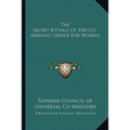 The Secret Rituals Of The Co-Masonic Order For Women