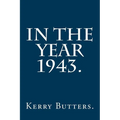 In the Year 1943.
