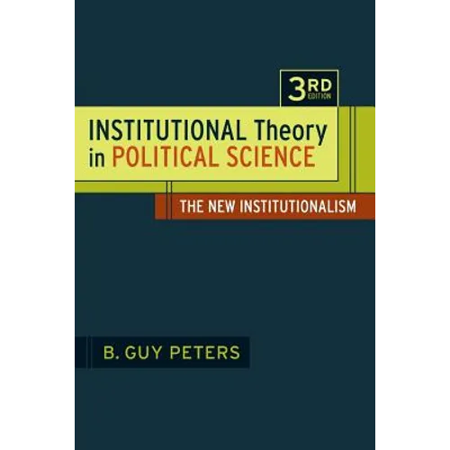 Institutional Theory in Political Science 3rd Edition: The New Institutionalism