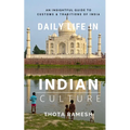 Daily Life in Indian Culture: An Insightful Guide to Customs & Traditions of India
