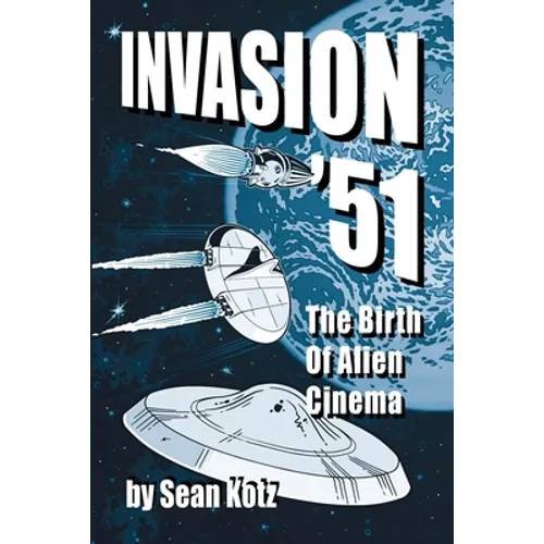 Invasion '51: The Birth of Alien Cinema
