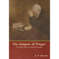 The Weapon of Prayer A Christian Classic by Edward McKendree