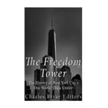 The Freedom Tower: The History of New York City's One World Trade Center