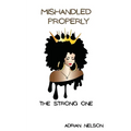 Mishandled Properly: The Strong One