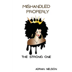 Mishandled Properly: The Strong One - Paperback