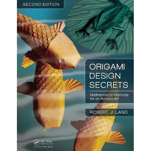 Origami Design Secrets: Mathematical Methods for an Ancient Art