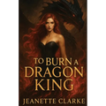 To Burn A Dragon King