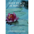 Deep Peace in Minutes: Easy Meditations and Breathwork