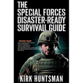 The Special Forces Disaster-Ready Survival Guide: Advance Strategies for Home Defence, Bug-in Resilience and Tactical Preparedness