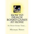 How To Design Board Games At Home In Your Spare Time