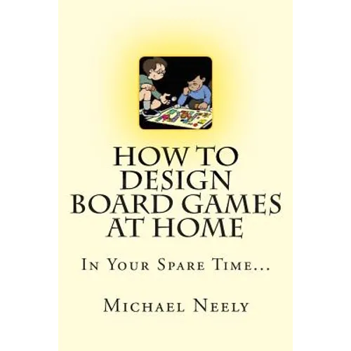 How To Design Board Games At Home In Your Spare Time