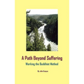 A Path Beyond Suffering: Working the Buddhist Method