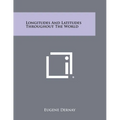 Longitudes And Latitudes Throughout The World