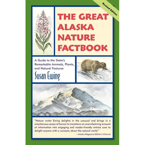 The Great Alaska Nature Factbook: A Guide to the State's Remarkable Animals, Plants, and Natural Features
