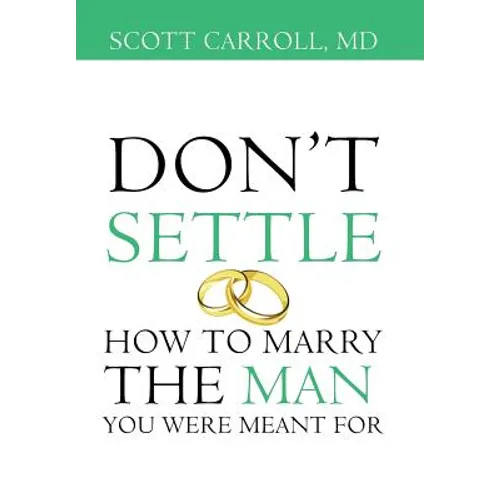 Don't Settle: How to Marry the Man You Were Meant For