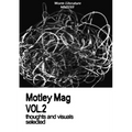 Motley Mag VOL.2: thoughts and visuals selected