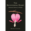 The Recovering Heart: Emotional Sobriety for Women