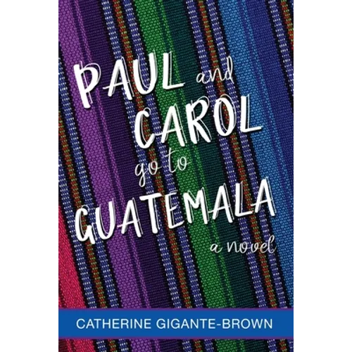 Paul and Carol Go to Guatemala