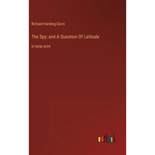 The Spy; and A Question Of Latitude: in large print