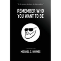 Remember Who You Want To Be