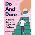 Do And Dare: A Brave Boy's Fight For Fortune