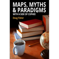 Maps, Myths & Paradigms: With a Side of COPHEE