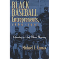 Black Baseball Entrepreneurs, 1860-1901: Operating by Any Means Necessary
