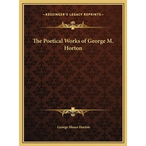 The Poetical Works of George M. Horton
